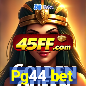Pg44 bet
